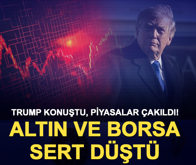 Trump konuştu, piyasalar &ccedil;akıldı! Altın ve borsa sert d&uuml;şt&uuml;