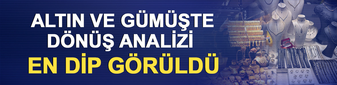 Altın ve g&uuml;m&uuml;şte d&ouml;n&uuml;ş analizi: 2026'nın en dibi g&ouml;r&uuml;ld&uuml;