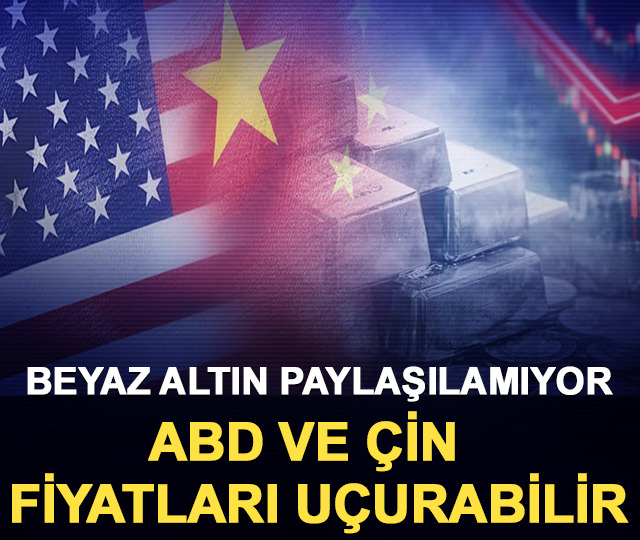 Beyaz altın paylaşılamıyor! ABD ve Çin fiyat patlaması yaşatabilir