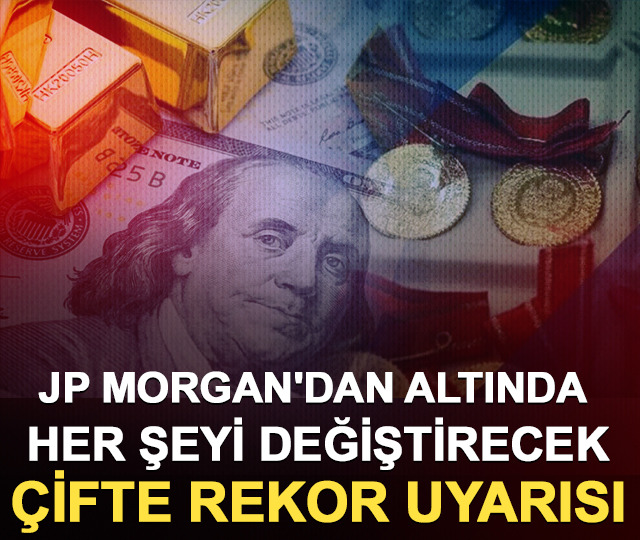 JP Morgan'dan altında her şeyi değiştirecek çifte rekor uyarısı