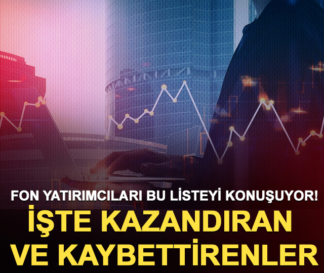 Fon yatırımcıları bu listeyi konuşuyor! İşte kazandıran ve kaybettirenler