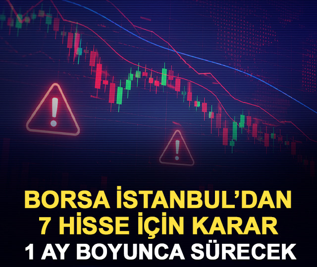 Borsa İstanbul'dan 7 hisse i&ccedil;in karar! 1 ay boyunca s&uuml;recek
