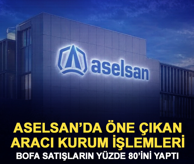ASELSAN'da 1,47 milyar avroluk s&ouml;zleşmeye rağmen dikkat &ccedil;eken BofA satışı!