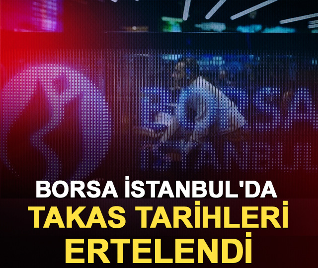 Borsa İstanbul'da takas tarihleri ertelendi