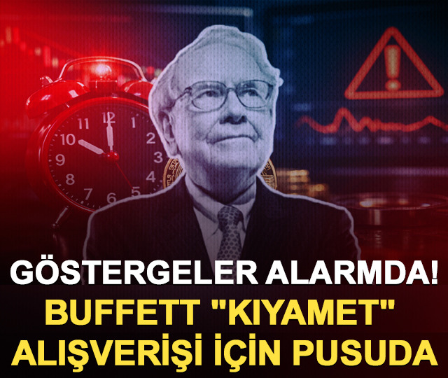 G&ouml;stergeler alarmda! Buffett "kıyamet" alışverişi i&ccedil;in pusuda