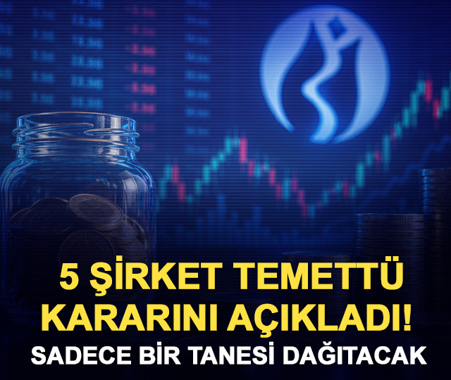 5 şirket temettü kararını açıkladı! Sadece biri dağıtacak