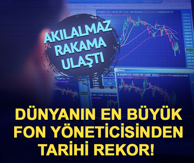 Dünyanın en büyük fon yöneticisinden tarihi rekor! 15,34 trilyon dolara çıktı