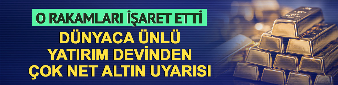 D&uuml;nyaca &uuml;nl&uuml; yatırım devinden &ccedil;ok net altın uyarısı! O rakamları işaret etti