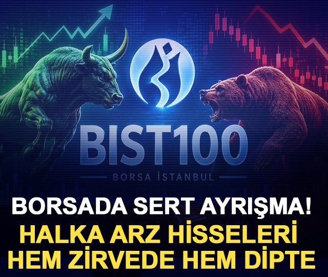 Borsada sert ayrışma! Halka arz hisseleri hem zirvede hem dipte