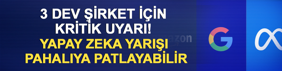 3 dev şirket i&ccedil;in kritik uyarı! Yapay zeka yarışı pahalıya patlayabilir