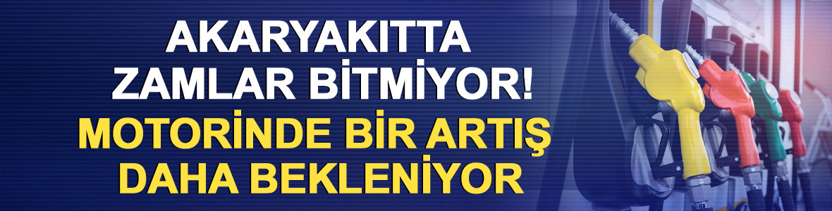 Akaryakıtta zamlar bitmiyor! Motorinde bir artış daha bekleniyor