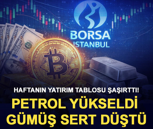 Haftanın yatırım tablosu şaşırttı! Petrol yükseldi, gümüş sert düştü