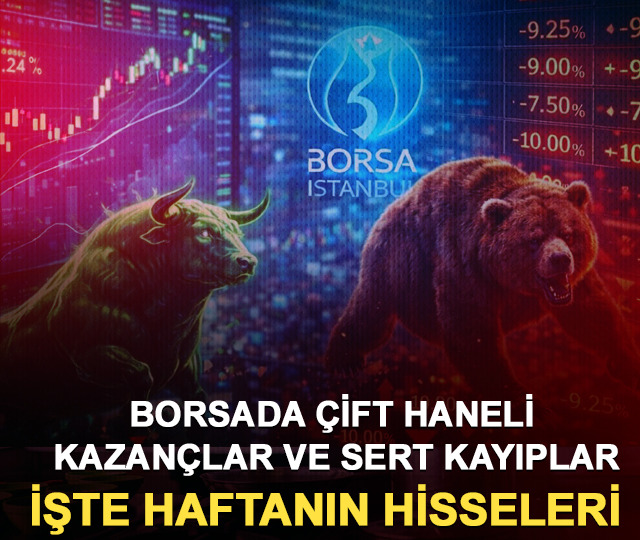 Borsada çift haneli kazançlar ve sert kayıplar! İşte haftanın hisseleri