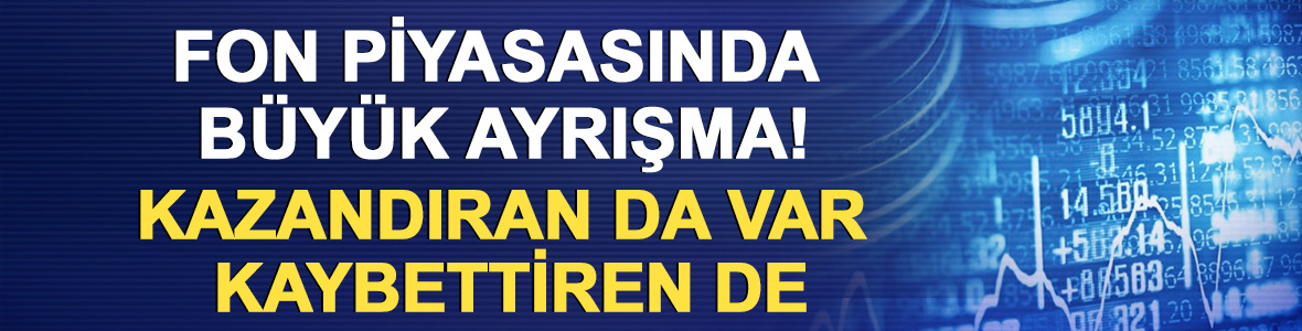 Fon piyasasında b&uuml;y&uuml;k ayrışma! Kazandıran da var, kaybettiren de