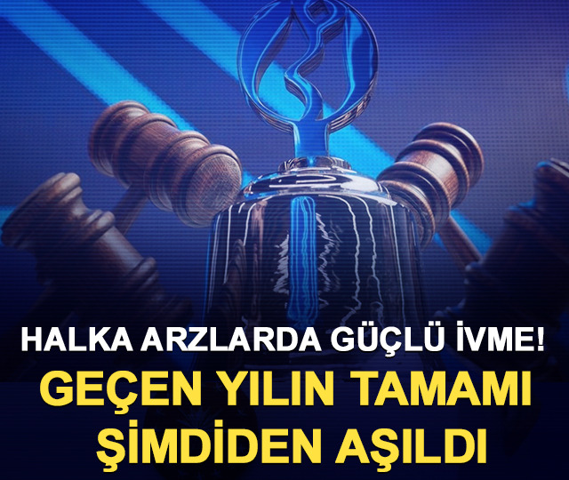 Halka arzlarda güçlü ivme! Geçen yılın tamamı şimdiden aşıldı