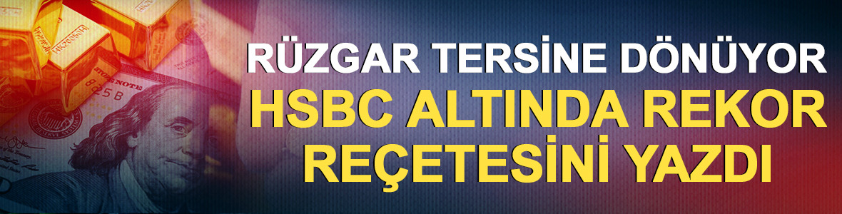 R&uuml;zgar tersine d&ouml;n&uuml;yor: HSBC altında rekor re&ccedil;etesini yazdı