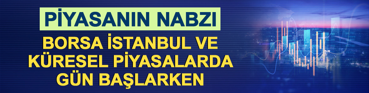 Piyasanın nabzı: Borsa İstanbul ve k&uuml;resel piyasalarda g&uuml;n başlarken (27 Ağustos 2026)