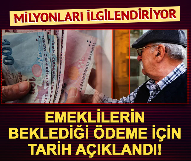 Emeklilerin beklediği &ouml;deme i&ccedil;in tarih a&ccedil;ıklandı!