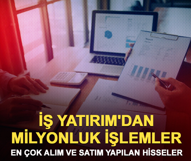 İş Yatırım bug&uuml;n hangi hisseleri aldı, hangilerini sattı? (23 Temmuz)