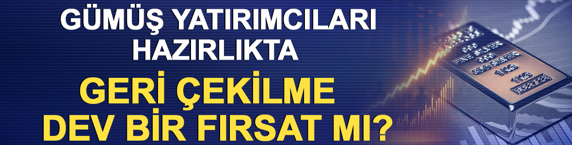 G&uuml;m&uuml;ş yatırımcıları hazırlıkta: Geri &ccedil;ekilme dev bir fırsat mı?