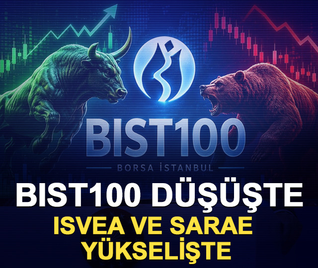BIST100 d&uuml;ş&uuml;şte: ISVEA ve SARAE y&uuml;kselişte