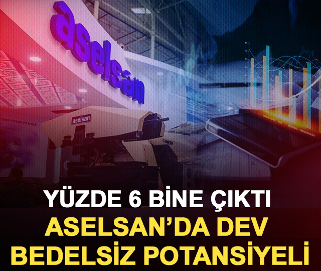 Y&uuml;zde 6 bine &ccedil;ıktı! ASELSAN&rsquo;da dev bedelsiz potansiyeli