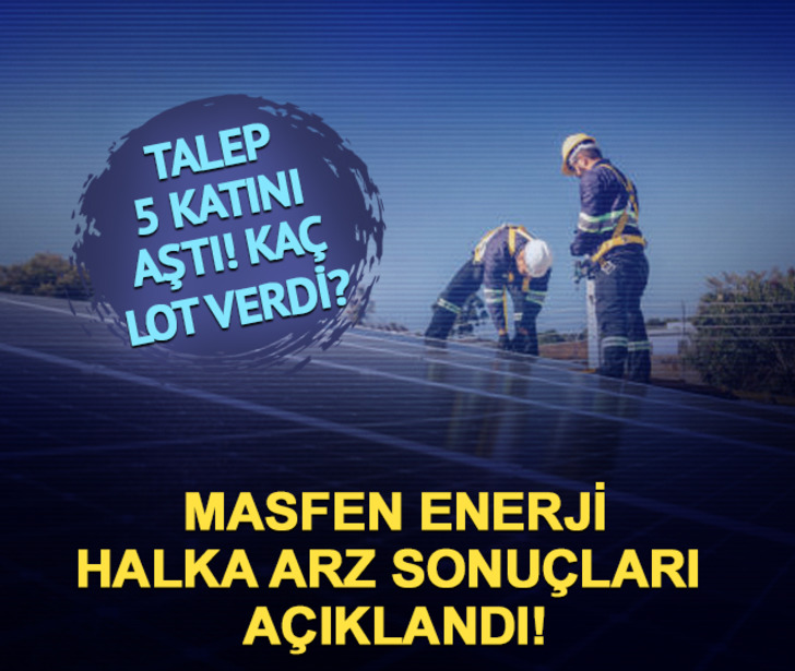 Masfen Enerji halka arz sonu&ccedil;ları a&ccedil;ıklandı! MASFN ka&ccedil; lot verdi?