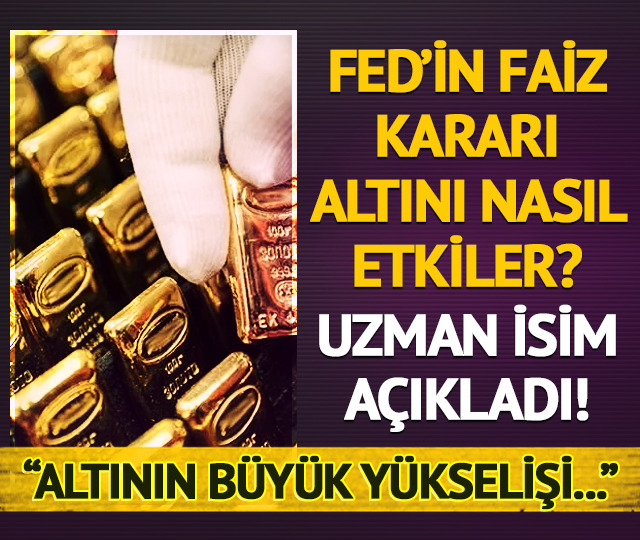 Fed kararı altını nasıl etkiler? Uzman isim açıkladı