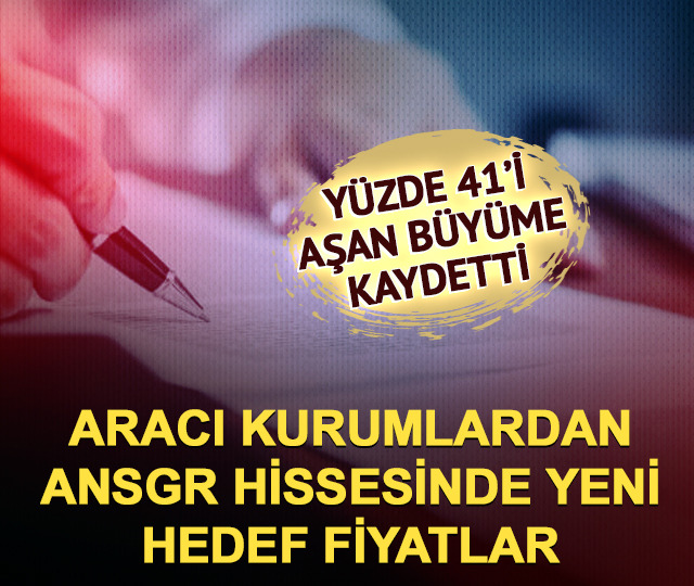 ANSGR bilançosu sonrası 6 hedef fiyat birden! %32 prim beklentisi