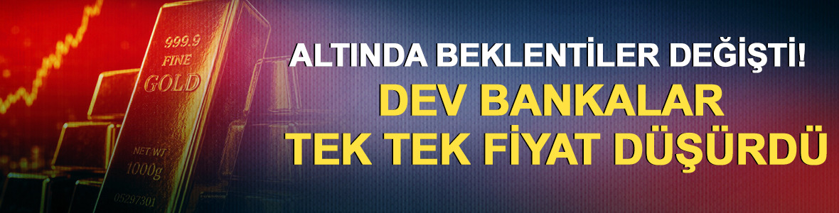 Altında beklentiler değişti! Dev bankalar tek tek fiyat d&uuml;ş&uuml;rd&uuml;