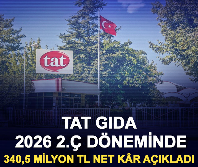Tat Gıda 2026 2.Ç döneminde 340,5 milyon TL net kâr açıkladı