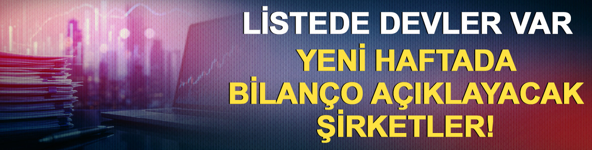 Bu hafta bilan&ccedil;o a&ccedil;ıklayacak şirketler! 3-7 ağustos bilan&ccedil;olar