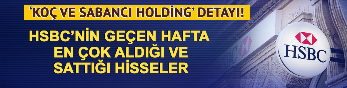 HSBC'den Sabancı Holding hamlesi! Satışta ilk sırada