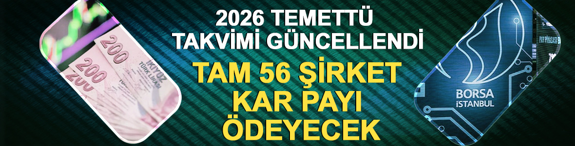 2026 Temett&uuml; takvimi g&uuml;ncellendi: Tam 56 şirket kar payı &ouml;deyecek