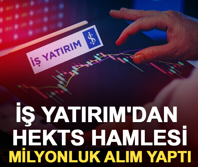 İş Yatırım'dan HEKTS hamlesi: Milyonluk alım yaptı