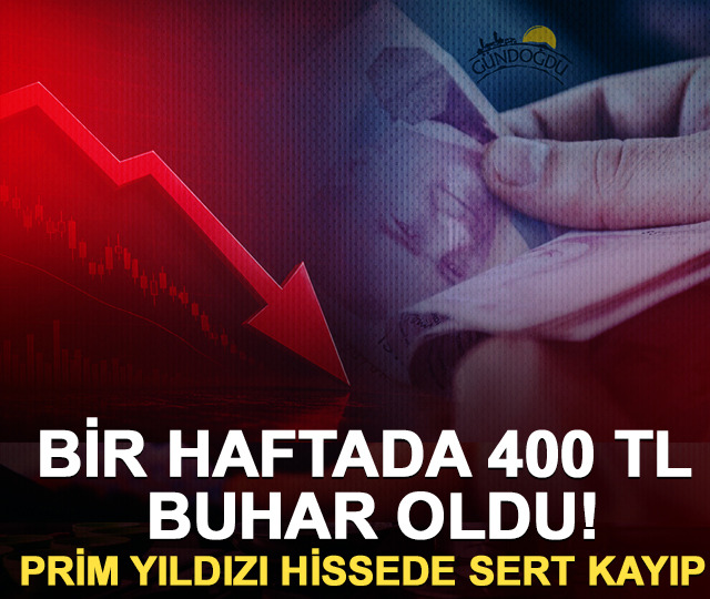 Bir haftada 400 TL buhar oldu! Prim yıldızı hissede sert kayıp