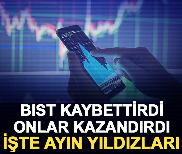 BIST kaybettirdi, onlar kazandırdı: İşte ayın yıldızları!