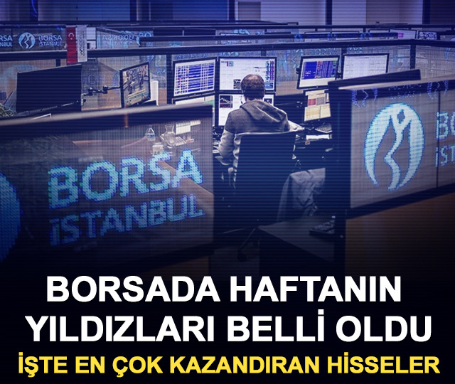 Borsada haftanın yıldızları belli oldu: İşte en &ccedil;ok kazandıran hisseler
