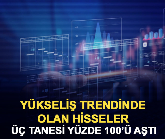Y&uuml;kseliş trendinde olan BIST 30 hisseleri! 3'&uuml; y&uuml;zde 100'&uuml; aştı