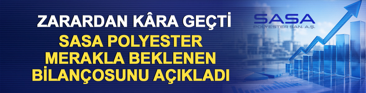 SASA 20262&Ccedil; bilan&ccedil;osu! 11,67 milyar TL zarardan 492 milyon TL k&acirc;ra