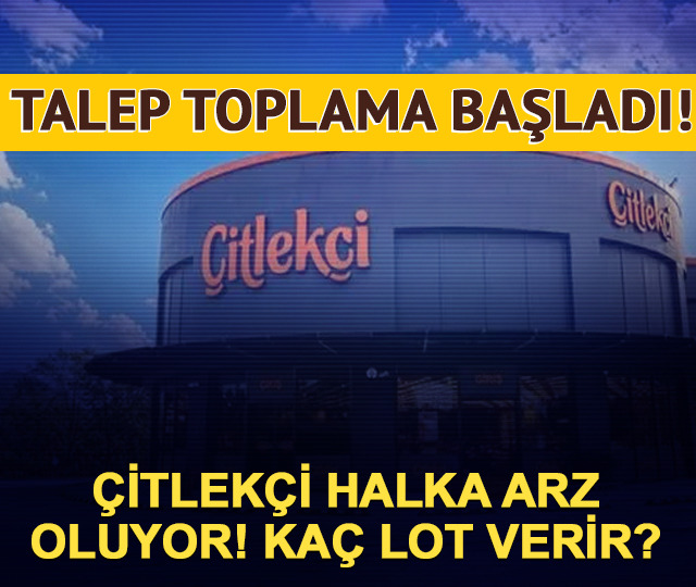 &Ccedil;itlek&ccedil;i ka&ccedil; lot verir? &Ccedil;itlek&ccedil;i halka arzında talep toplama başladı!