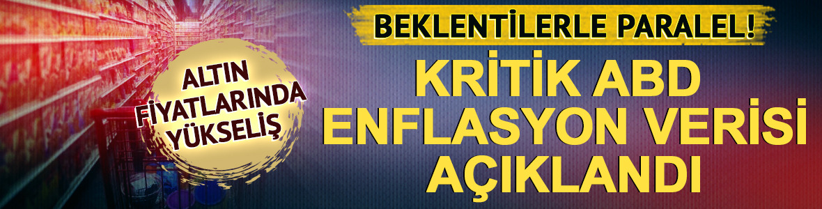 Piyasaların g&ouml;z&uuml; bu verideydi: ABD enflasyonu a&ccedil;ıklandı