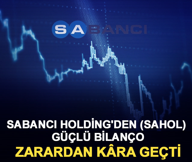 Sabancı Holding'den (SAHOL) güçlü bilanço: Zarardan kâra geçti