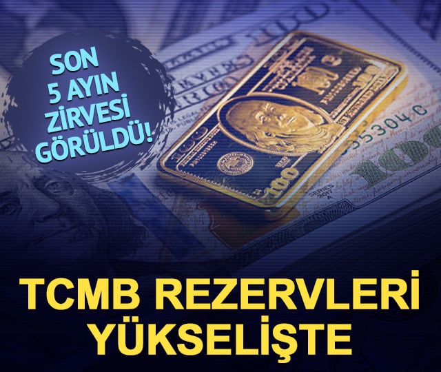 TCMB rezervleri 5 ayın zirvesinde! 1 haftada 13,9 milyar dolar arttı