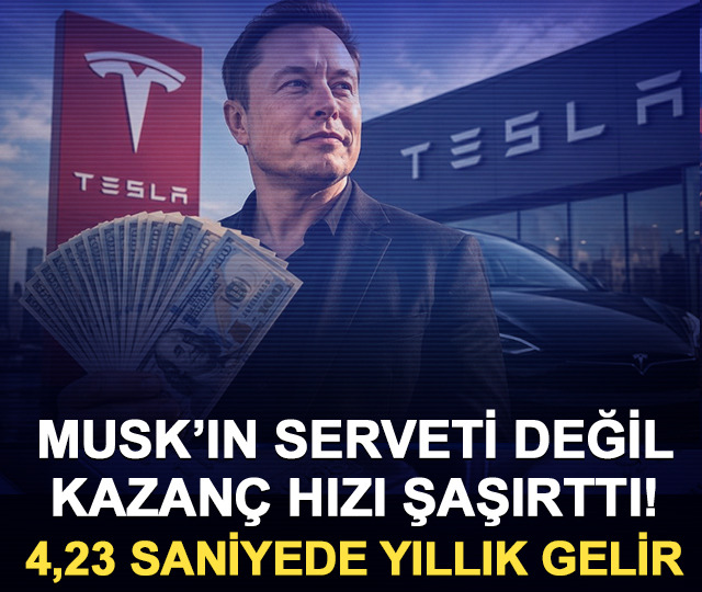Musk’ın serveti değil, kazanç hızı şaşırttı! 4,23 saniyede yıllık gelir