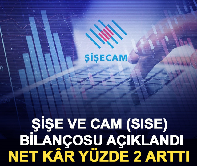 Şişe ve Cam (SISE) bilançosu açıklandı: Net kâr yüzde 2 arttı
