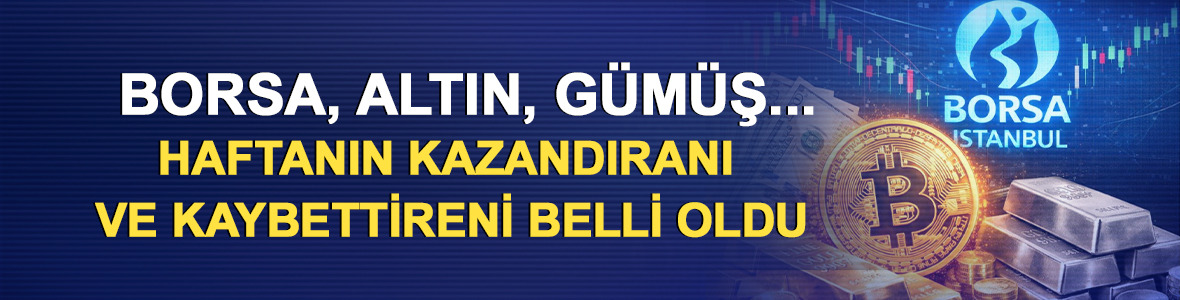 Borsa, altın, g&uuml;m&uuml;ş...Haftanın kazandıranı ve kaybettireni belli oldu