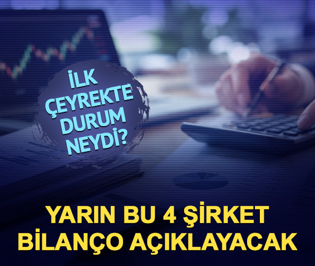 Yarın bu 4 hisseye dikkat! İkinci çeyrek bilançoları geliyor