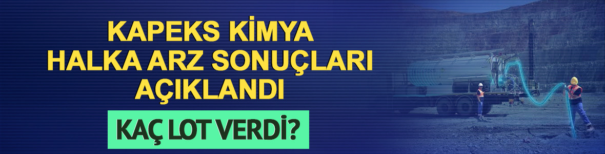 Kapeks Kimya (KPEKS) ka&ccedil; lot verdi? 517 bin yatırımcıya dağıtıldı