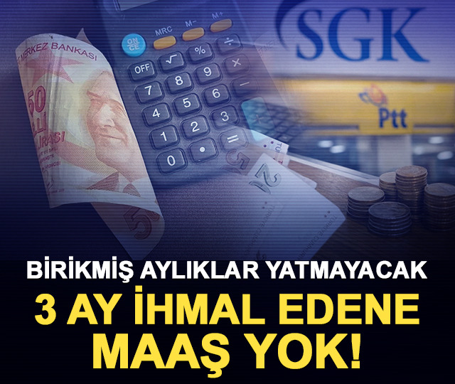 Birikmiş aylıklar yatmayacak: 3 ay ihmal edene maaş yok!